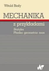 Mechanika z przykładami. Statyka. Płaska geometria - Biały Witold