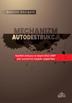 Mechanizm autodestrukcji. Konflikt etniczny... - Dominik Smyrgała