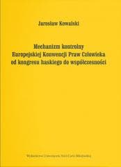 Mechanizm kontrolny Europejskiej Konwencji Praw... - Kowalski Jarosław