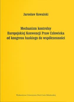 Mechanizm kontrolny Europejskiej Konwencji Praw... - Kowalski Jarosław