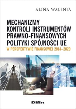 Mechanizmy kontroli instrumentów prawno-finansowych polityki spójności UE w perspektywie finansowej 2014-2020