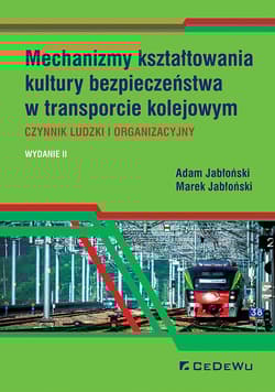 Mechanizmy kształtowania kultury bezpieczeństwa w transporcie kolejowym. Czynnik ludzki i organizacyjny - Adam Jabłoński, Jabłoński Marek