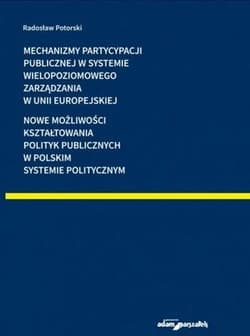 Mechanizmy partycypacji publicznej w systemie wielopoziomowego zarządzania w Unii Europejskiej - Radosław Potorski