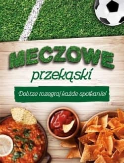Meczowe przekąski Dobrze rozegraj każde spotkanie! - Praca zbiorowa