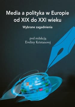 Media a polityka w Europie od XIX do XXI wieku Wybrane zagadnienia - Evelina Kristanova