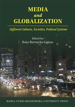 Media and Globalization. Different Cultures, Societies, Political Systems - Ilona Biernacka-Ligięza