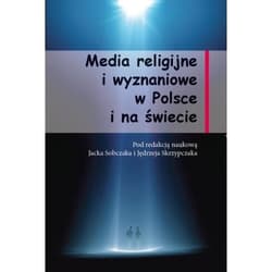 Media religijne i wyznaniowe  w Polsce i na świecie - Jacek Sobczak, Skrzypczak Jędrzej