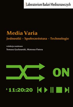 Media Varia Jednostki - Społeczeństwa - Technologie - red. Tomasz Gackowski,  Patera Mateusz