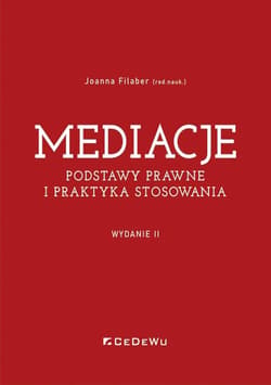 Mediacje. Podstawy prawne i praktyka stosowania (Wyd. II) - Joanna Filaber (red. nauk.)