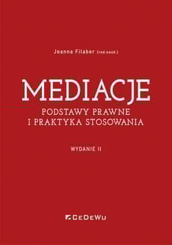 Mediacje. Podstawy prawne i praktyka stosowania (Wyd. II) - Joanna Filaber (red. nauk.)