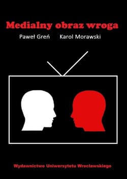 Medialne obrazy wroga - Greń Paweł