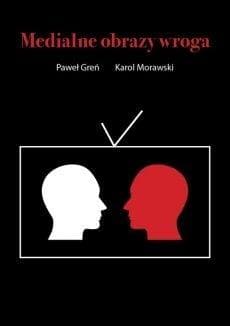 Medialne obrazy wroga - Greń Paweł