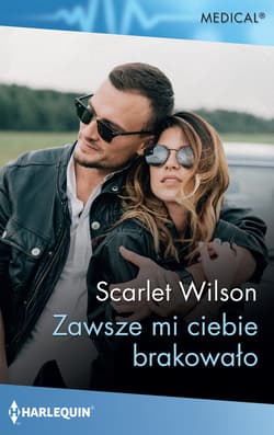 Medical 5/Zawsze mi ciebie brakowało - Scarlet Wilson