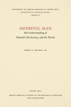 Medieval Man His Understanding of Himself, His Society, and the World - Holmes Jr. Urban T.