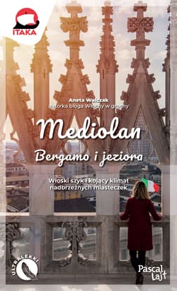 Mediolan, Bergamo i jeziora. Pascal Lajt - Aneta Walczak