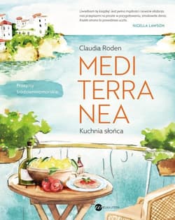 Mediterranea Kuchnia słońca Przepisy śródziemnomorskie - Claudia Roden
