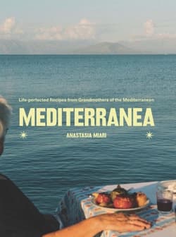 Mediterranea Life-perfected Recipes from Grandmothers of the Mediterranean - Anastasia Miari