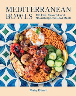 Mediterranean Bowls. 100 Fast, Flavorful, and Nourishing One-Bowl - Mahy Elamin