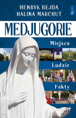 Medjugorie Miejsca Ludzie Fakty - Bejda Hendryk, Marchut Halina