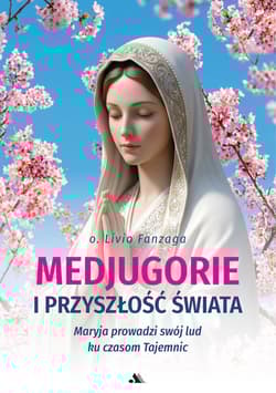 Medjugorje i przyszłość świata - Fanzaga Livio