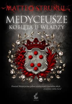 Medyceusze Kobieta u władzy - Matteo Strukul