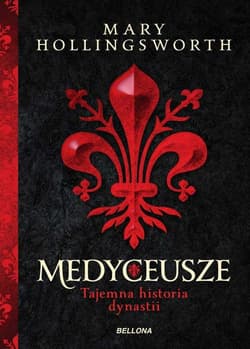 Medyceusze Tajemna historia dynastii - Mary Hollingsworth