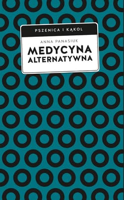 Medycyna alternatywna. (Nie)bezpieczna alternatywa? - ebook - Anna Panasiuk