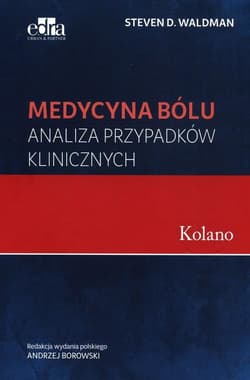 Medycyna bólu. Kolano. Analiza przypadków klinicznych - Waldman S.D.