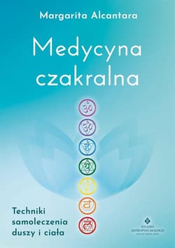 Medycyna czakralna - Margarita Alcantara