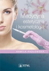 Medycyna estetyczna i kosmetologia. - Padlewska Kamila