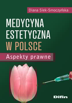 Medycyna estetyczna w Polsce. Aspekty prawne - Siek-Smoczyńska Diana