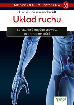 Medycyna holistyczna Tom 11 Układ ruchu - Rosina Sonnenschmidt