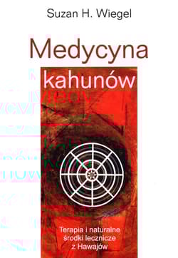 Medycyna kahunów Terapia i naturalne - Wiegel Suzan H.