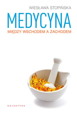 Medycyna między Wschodem a Zachodem - ebook - Wiesława Stopińska