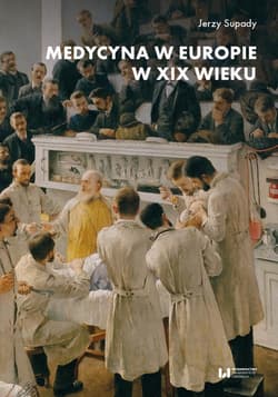 Medycyna w Europie w XIX wieku -  Supady Jerzy