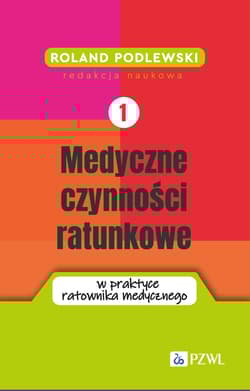 Medyczne czynności ratunkowe w praktyce ratownika medycznego. Tom 1 - Roland Podlewski