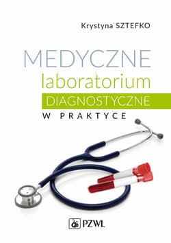 Medyczne laboratorium diagnostyczne w praktyce -  Sztefko Krystyna