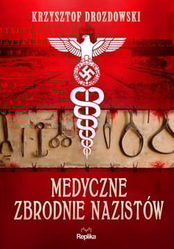 Medyczne zbrodnie nazistów - Krzysztof Drozdowski