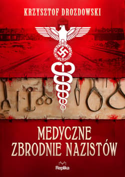 Medyczne zbrodnie nazistów - ebook - Krzysztof Drozdowski