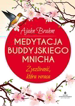 Medytacja buddyjskiego mnicha Życzliwość, która wraca - Ajahn Brahm
