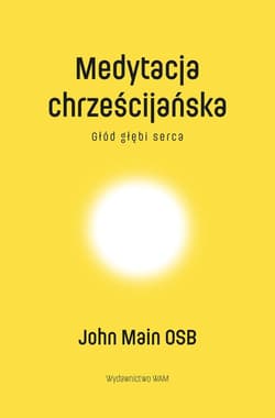 Medytacja chrześcijańska Głód głębi serca