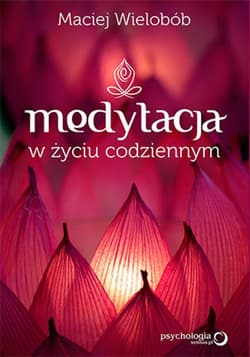 Medytacja w życiu codziennym - ebook - Maciej Wielobób
