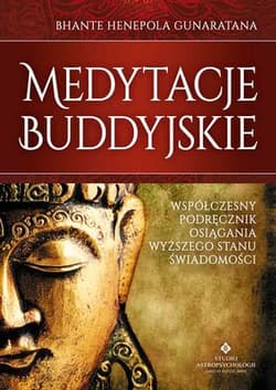 Medytacje buddyjskie Współczesny podręcznik osiągania wyższego stanu świadomości