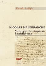 Medytacje chrześcijańskie i metafizyczne - Nicolas Malebranche
