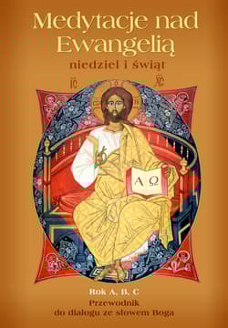 Medytacje nad Ewangelią niedziel i świąt rok A, B, C