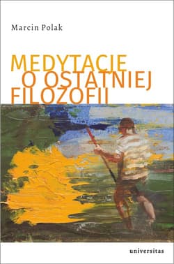 Medytacje o ostatniej filozofii - Marcin Polak