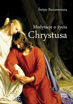 Medytacje o życiu Chrystusa - Bonawentura Święty