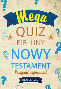 Mega quiz biblijny - Nowy Testament - Troy Schmidt