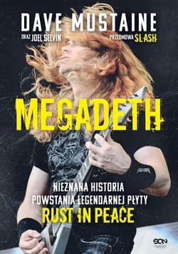 MEGADETH. Nieznana historia powstania legendarnej płyty Rust in peace - Dave Mustaine Joel Selvin