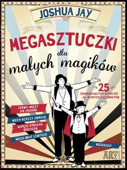 Megasztuczki dla małych magików - Joshua Jay